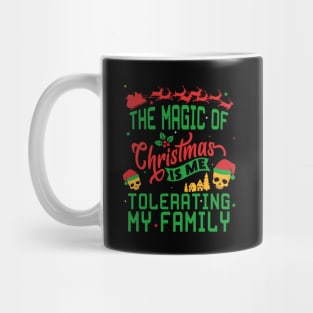 The Magic of Christmas is Me Tolerating My Family ugly sweater Mug